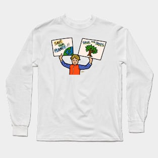 Save the planet. Save the trees. Climate change. Long Sleeve T-Shirt